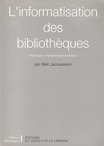 l'informatisation des bibliothèques : historique, stratégie et perspectives