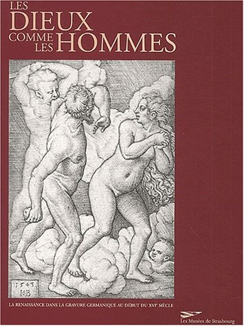 Les Dieux comme les hommes : la Renaissance dans la gravure germanique au début du XVI siècle : expo