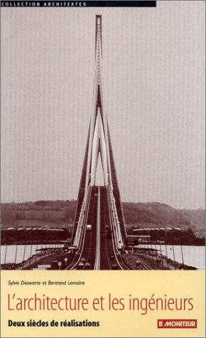 L'architecture et les ingénieurs : deux siècles de réalisations