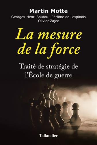 la mesure de la force - traité de stratégie de l?École de guerre