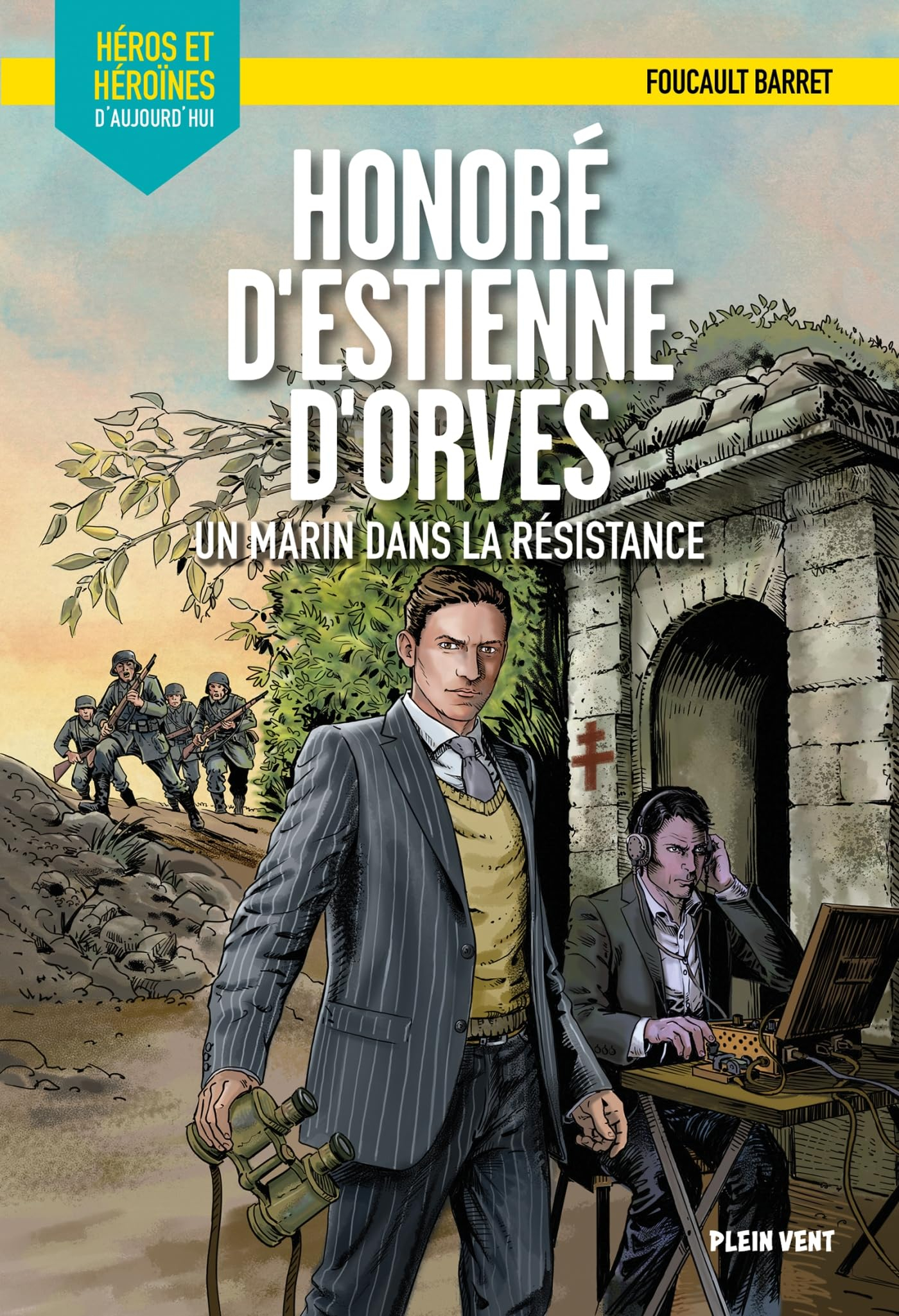 Honoré d'Estienne d'Orves : un marin dans la Résistance