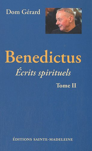 Benedictus : écrits spirituels. Vol. 2