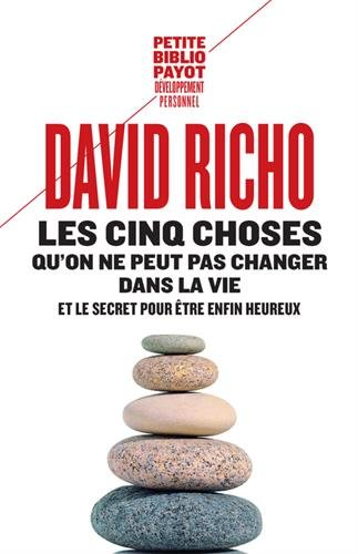Les cinq choses qu'on ne peut pas changer dans la vie : et le sercet pour être enfin heureux