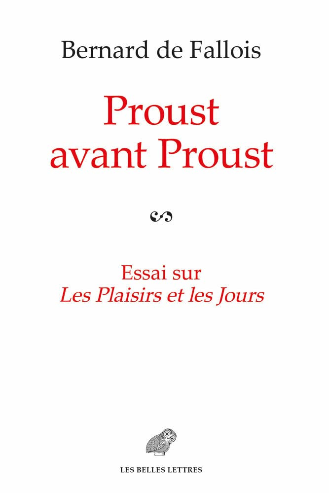 Proust avant Proust : essai sur Les plaisirs et les jours : suivi, en annexe, des plans pour Les pla