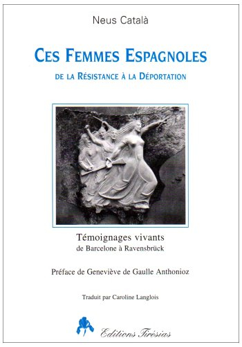 Ces femmes espagnoles de la Résistance à la déportation : témoignages vivants de Barcelone à Ravensb