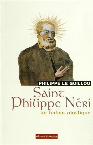 Saint Philippe Néri : un ludion mystique