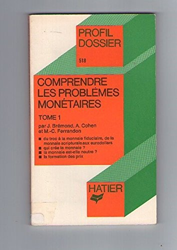 Comprendre les problèmes monétaires. Vol. 1