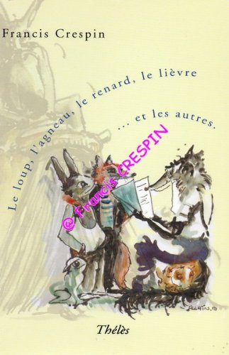 le loup, l'agneau, le renard, le lièvre. : et les autres