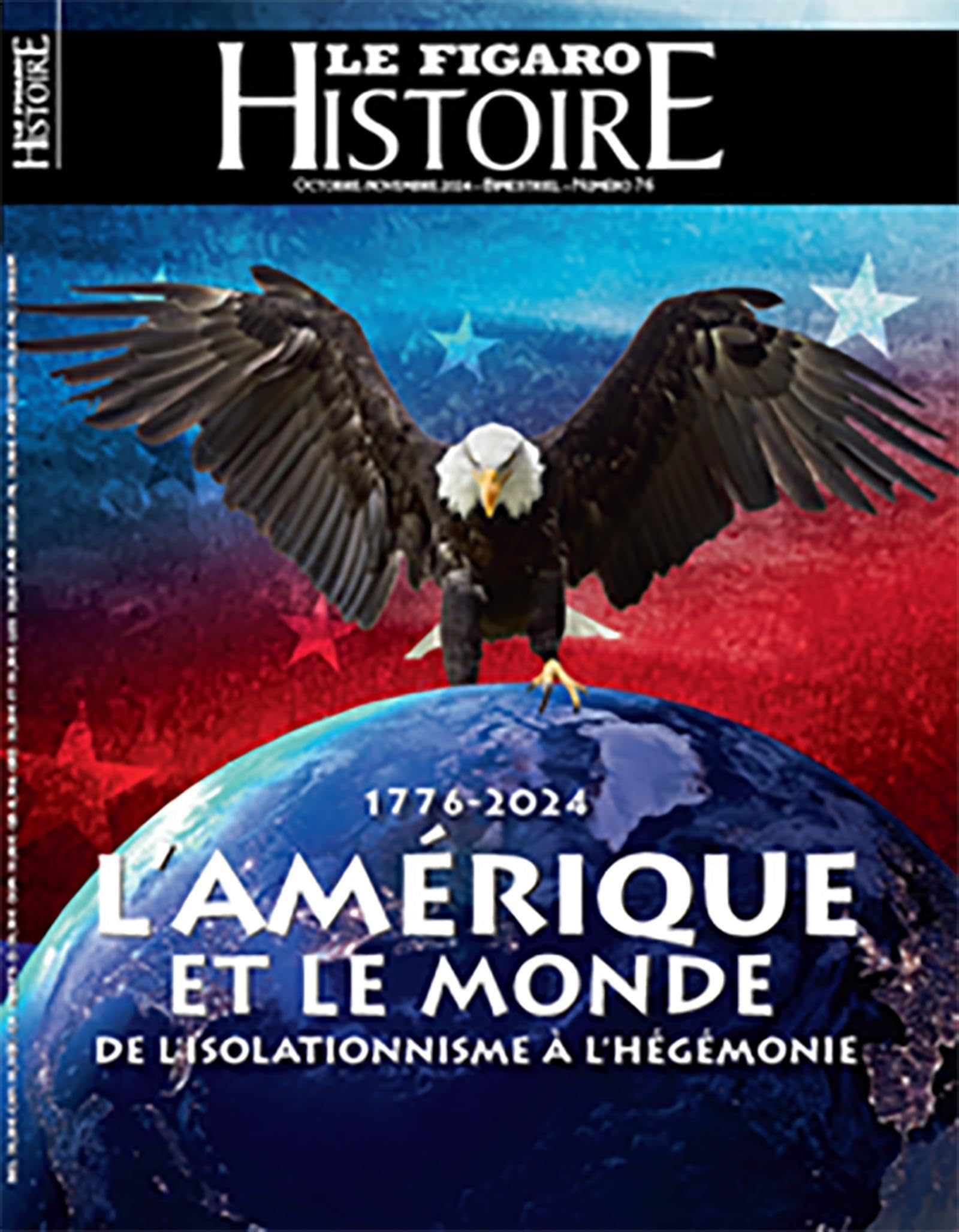 Le Figaro histoire, n° 76. L'Amérique et le monde : de l'isolationnisme à la quête de l'hégémonie : 
