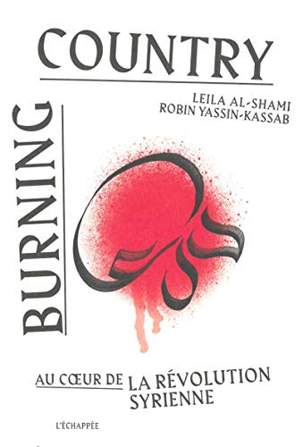 Burning country : au coeur de la révolution syrienne