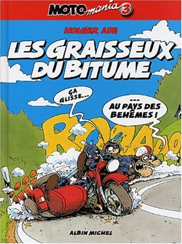 Motomania. Vol. 3. Les graisseux du bitume
