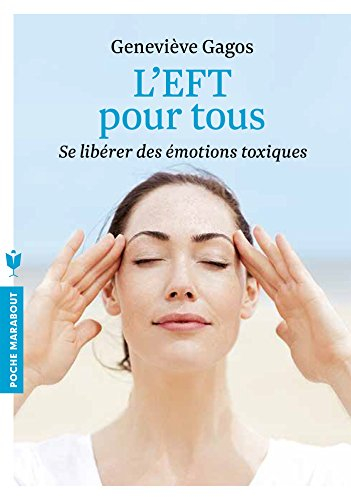 L'EFT pour tous : se libérer des émotions toxiques