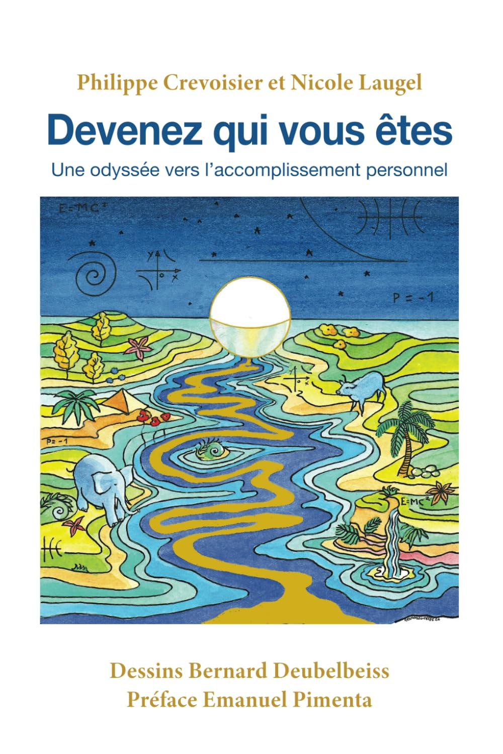 Devenez qui vous êtes: Une odyssée vers l?accomplissement personnel