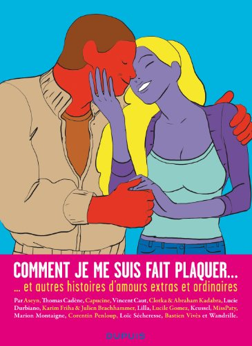 Comment je me suis fait plaquer... : et autres histoires d'amour extras et ordinaires