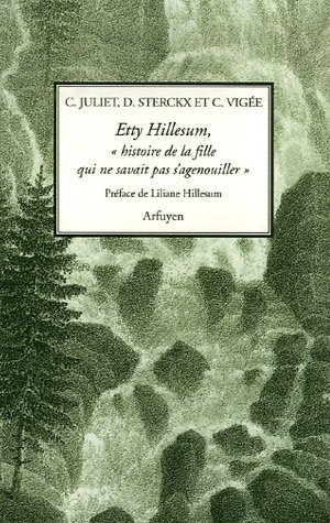 Etty Hillesum, histoire de la fille qui ne savait pas s'agenouiller : huit prières commentées suivie