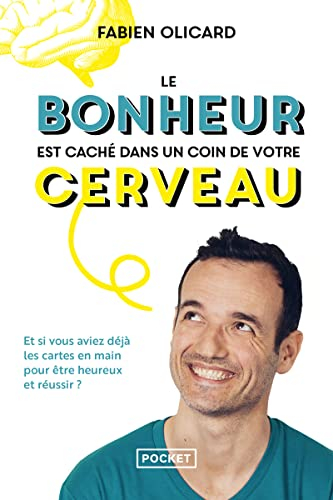 Le bonheur est caché dans un coin de votre cerveau : et si vous aviez déjà les cartes en main pour ê