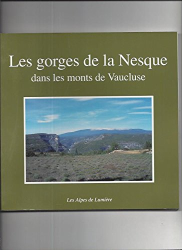 Les gorges de la Nesque dans les monts du Vaucluse : nature, histoire, découverte, randonnées