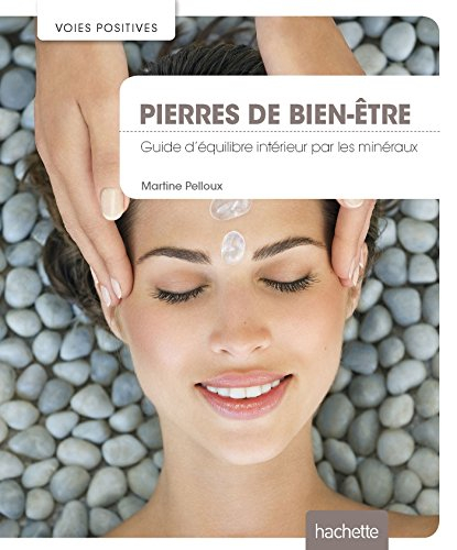 Pierres de bien-être : guide d'équilibre intérieur par les minéraux