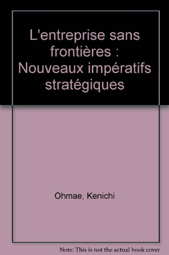 L'Entreprise sans frontières : nouveaux impératifs stratégiques