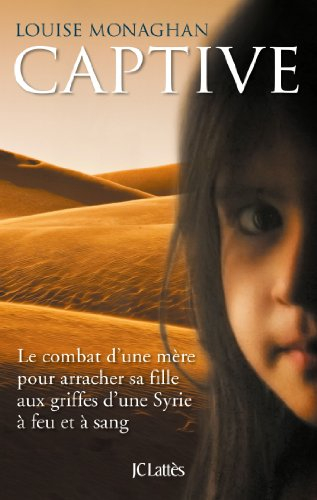 Captive : le combat d'une mère pour arracher sa fille aux griffes d'une Syrie à feu et à sang