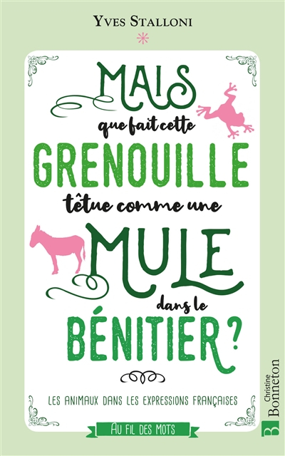 Mais que fait cette grenouille têtue comme une mule dans le bénitier ? : les animaux dans les expres