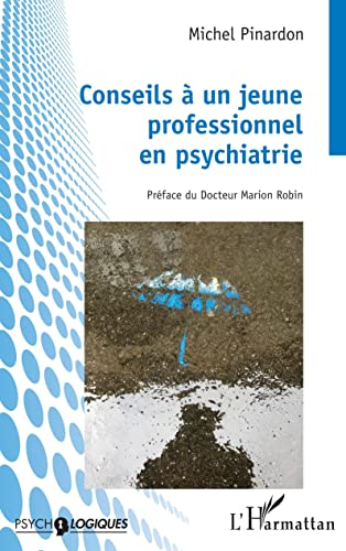 Conseils à un jeune professionnel en psychiatrie