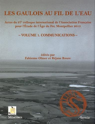 Les Gaulois au fil de l'eau : actes du 37e colloque international de l'AFEAF, Montpellier, 8-11 mai 