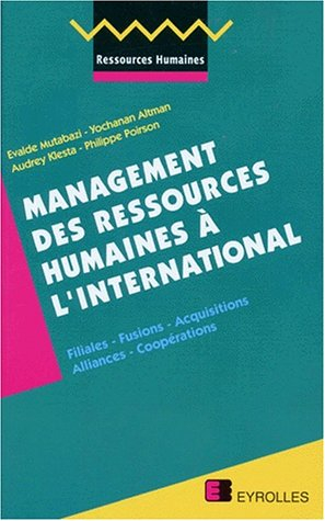 Management des ressources humaines à l'international : filiales, fusions, acquisitions, alliances, c