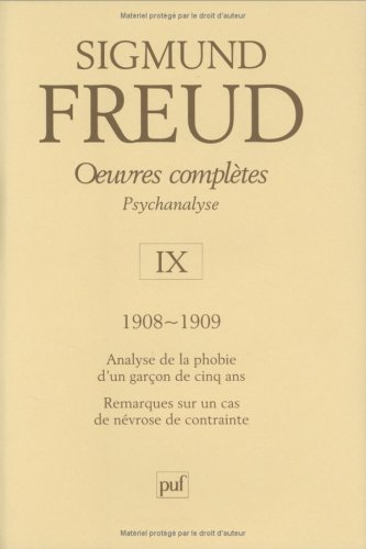 Oeuvres complètes : psychanalyse. Vol. 9. 1908-1909 : Le petit Hans, L'homme aux rats