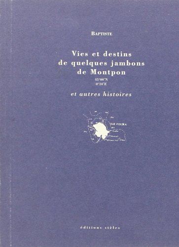 Vies et destins de quelques jambons de Montpon, 45°00' N-0°10' E : et autres histoires