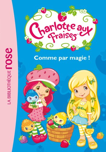 Charlotte aux fraises. Vol. 2. Comme par magie !
