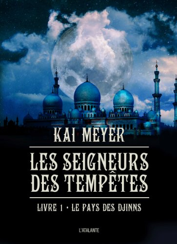 Les seigneurs des tempêtes. Vol. 1. Le pays des djinns