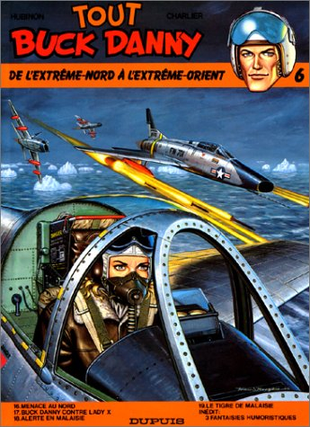 Tout Buck Danny. Vol. 6. De l'Extrême-Nord à l'Extrême-Orient