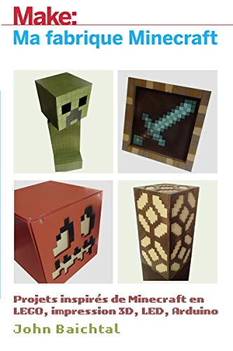 La Fabrique Minecraft - Projets minecrafts en lego, impression 3D, arduino...