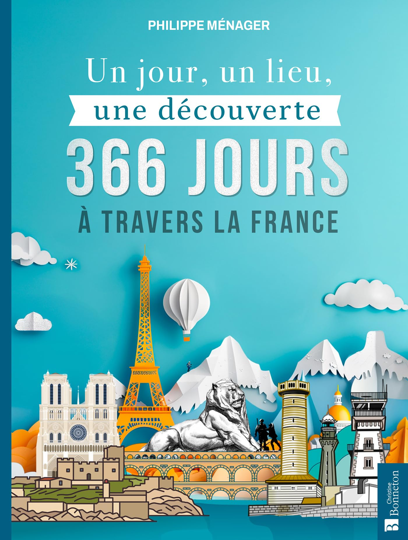 Un jour, un lieu, une découverte : 366 jours à travers la France