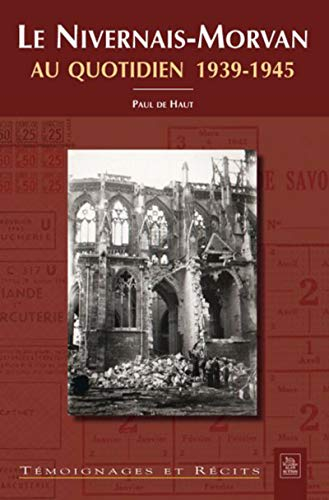 Le Nivernais-Morvan au quotidien : 1939-1945