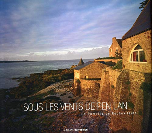 sous les vents de pen lan : le domaine de rochevilaine