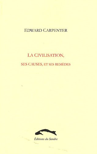 La civilisation, ses causes et ses remèdes. Plaidoyer pour les criminels, critique de la moralité