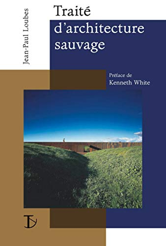 Traité d'architecture sauvage : manifeste pour une architecture située