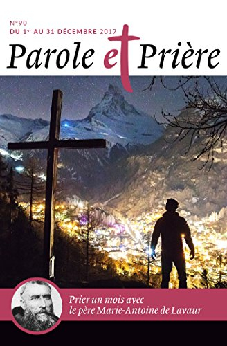 Parole et prière, n° 90. Prier un mois avec le père Marie-Antoine de Lavaur
