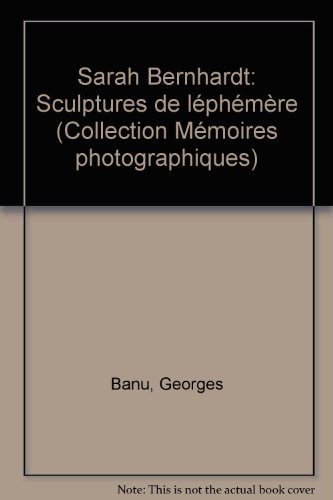 Sarah Bernhardt : sculpture de l'éphémère
