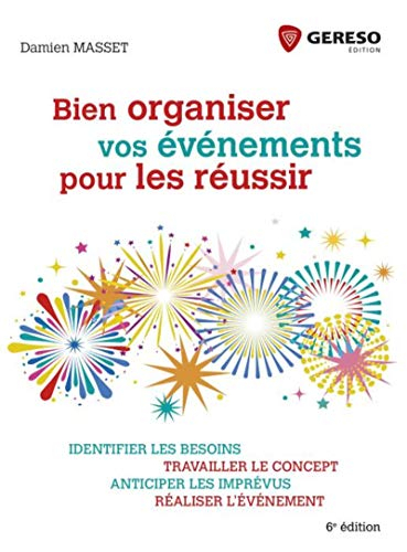 Bien organiser vos événements pour les réussir : identifier les besoins, travailler le concept, anti
