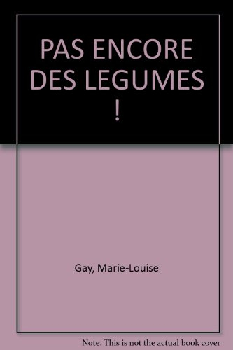 pas encore des légumes