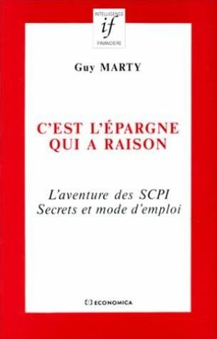 C'est l'épargne qui a raison : l'aventure des SCPI, secrets et mode d'emploi