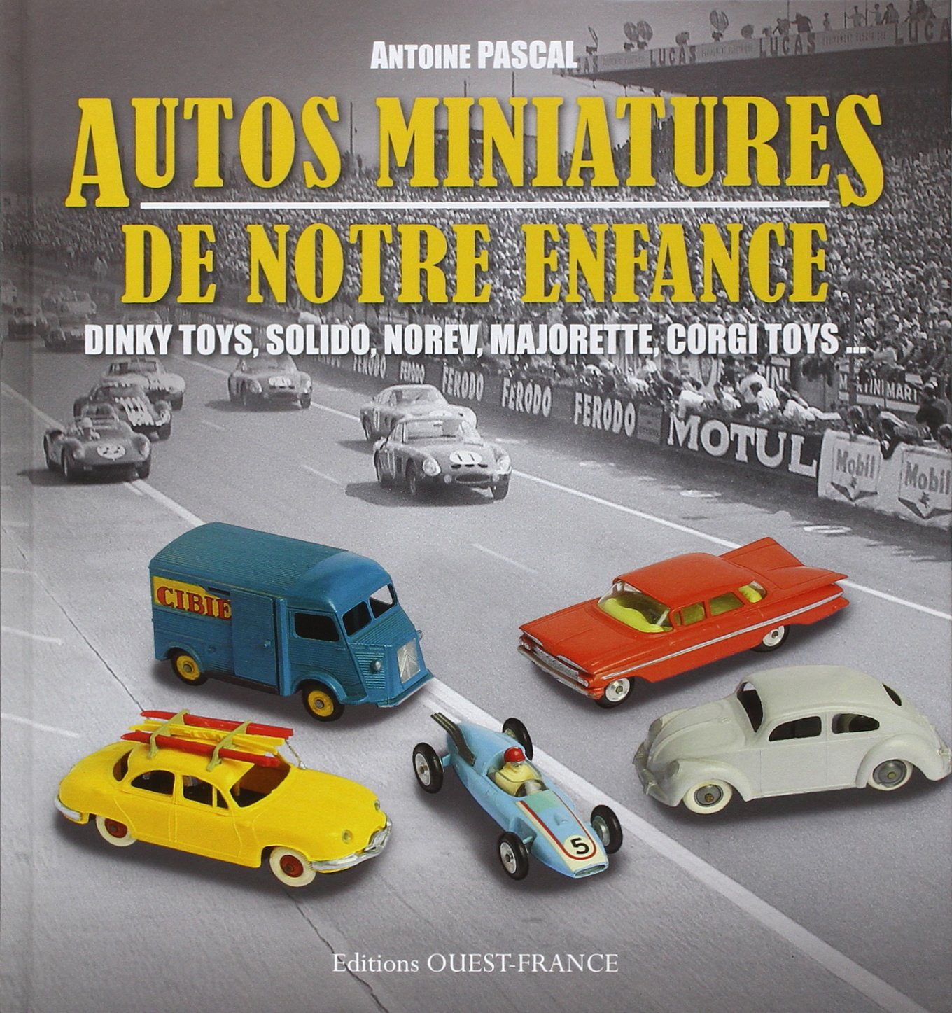 Autos miniatures de notre enfance : Dinky toys, Solido, Norev, Majorette, Jep, Corgi toys...