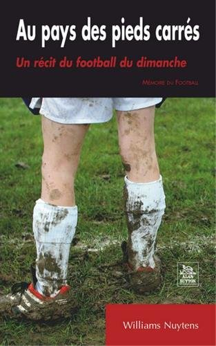 Au pays des pieds carrés : un récit du football du dimanche
