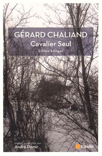 Cavalier seul. La marche têtue. Feu nomade