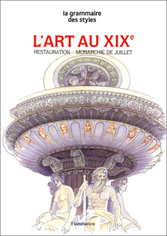 L'Art au 19e siècle. Vol. 1. Restauration à la monarchie de Juillet