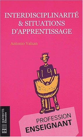 Interdisciplinarité et situations d'apprentissage : organiser des activités pédagogiques en intégran