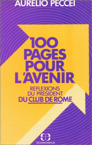 Cent pages pour l'avenir : Réflexions du président du Club de Rome
